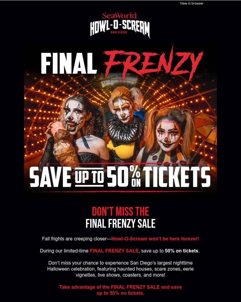 Screenshot of email with subject /media/emails/final-frenzy-save-up-to-50-on-howl-o-scream-ticketsoffer-ends-oct-26-9ed673-cropp_5ET29cy.jpg