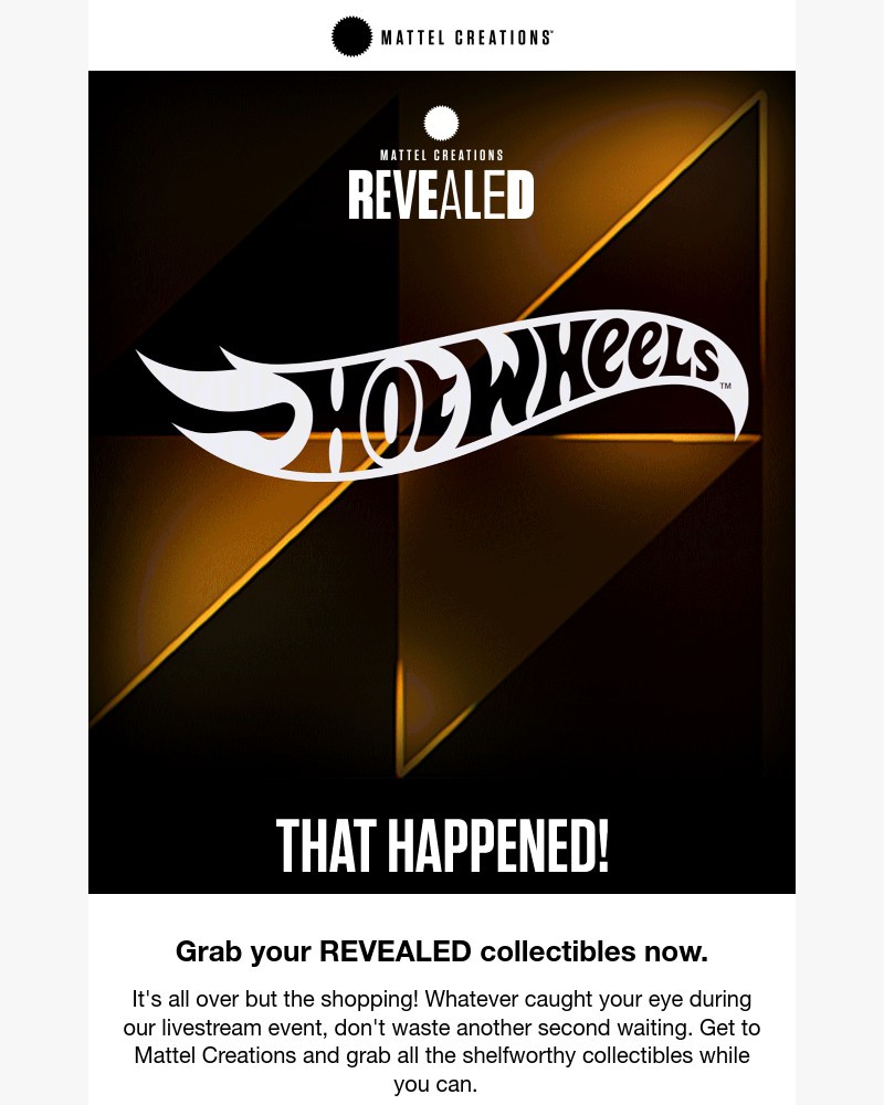 Screenshot of email with subject /media/emails/its-go-time-get-your-mattel-creations-revealed-collectibles-now-b20858-cropped-7884b405.jpg